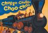 Chugga-Chugga Choo-Choo by Kevin Lewis Chugga-Chugga Choo-Choo by Kevin Lewis