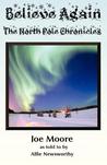 Believe Again, the North Pole Chronicles Believe Again, the North Pole Chronicles