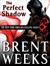Perfect Shadow by Brent Weeks Perfect Shadow by Brent Weeks