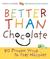 Better Than Chocolate: 50 Proven Ways to Feel Happier (ebook)