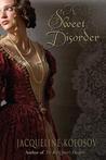 A Sweet Disorder by Jacqueline Kolosov A Sweet Disorder by Jacqueline Kolosov