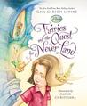 Fairies and the Quest for Never Land by Gail Carson Levine Fairies and the Quest for Never Land by Gail Carson Levine