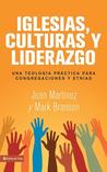 Iglesias, Culturas y Liderazgo: Una Teologia Practica Para Congregaciones y Etnias