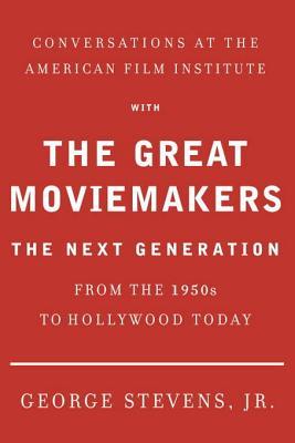 Conversations at the American Film Institute with the Great Moviemakers: The Next Generation