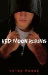 Red Moon Rising by Peter Moore Red Moon Rising by Peter Moore