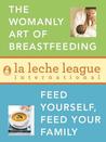 La Leche League 2-Book Bundle: The Womanly Art of Breastfeeding; Feed Yourself, Feed Your Family