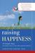 Raising Happiness: 10 Simple Steps for More Joyful Kids and Happier Parents (ebook)