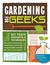 Gardening for Geeks: DIY Tests, Gadgets, & Techniques That Utilize Microbiology, Mathematics, and Ecology to Exponentially Maximize the Yield of Your Garden