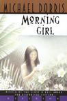 Morning Girl by Michael Dorris Morning Girl by Michael Dorris