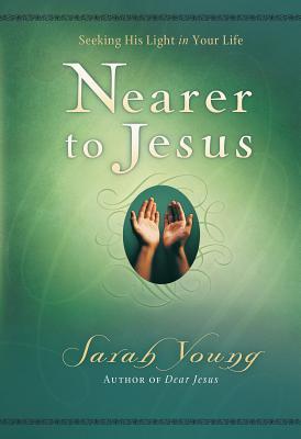 Nearer to Jesus: (Dear Jesus/Jesus Calling)
