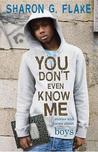 You Don't Even Know Me: Stories and Poems About Boys You Don't Even Know Me: Stories and Poems About Boys