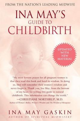 Ina May's Guide to Childbirth by Ina May Gaskin Ina May's Guide to Childbirth by Ina May Gaskin