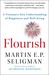 Flourish: A Visionary New Understanding of Happiness and Well-being (Paperback)