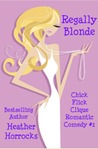 Regally Blonde (Chick Flick Clique, #2) Regally Blonde (Chick Flick Clique, #2)
