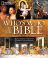 National Geographic Who's Who in the Bible: Unforgettable People and Timeless Stories from Genesis to Revelation