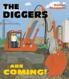The Diggers Are Coming!. Susan Steggall The Diggers Are Coming!. Susan Steggall