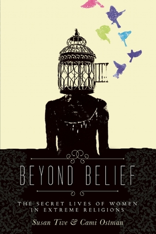 Beyond Belief: The Secret Lives of Women in Extreme Religions