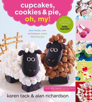 Cupcakes, Cookies & Pie, Oh, My! by Alan    Richardson