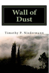 Wall of Dust by Timothy P. Niedermann Wall of Dust by Timothy P. Niedermann