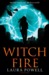 Witch Fire by Laura Powell Witch Fire by Laura Powell