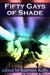 Fifty Gays of Shade