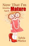 Now That I"m Mature