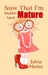 Now That I"m Mature