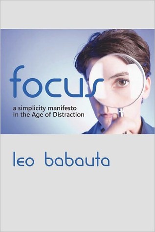 Focus: A simplicity manifesto in the Age of Distraction