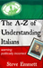 The A-Z of Understanding Italians by Steve Emmett The A-Z of Understanding Italians by Steve Emmett