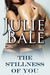 The Stillness of You by Julie Bale