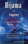 Hijama vs Cupping, No Ijaaza, No Hijama by James M. McConnell