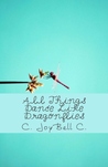 All Things Dance Like Dragonflies All Things Dance Like Dragonflies