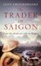 The Trader of Saigon by Lucy Cruickshanks The Trader of Saigon by Lucy Cruickshanks