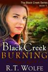 Black Creek Burning by R.T. Wolfe