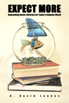Expect More: Demanding Better Libraries For Today's Complex World