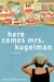 Here Comes Mrs. Kugelman by Minka Pradelski