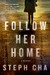Follow Her Home by Steph Cha Follow Her Home by Steph Cha