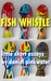 Fish Whistle by Daniel Pinkwater Fish Whistle by Daniel Pinkwater