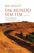 Um Mundo Sem Fim - Volume I by Ken Follett Um Mundo Sem Fim - Volume I by Ken Follett