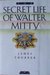 The Secret Life of Walter Mitty by James Thurber The Secret Life of Walter Mitty by James Thurber