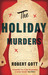 The Holiday Murders by Robert Gott The Holiday Murders by Robert Gott