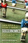 Soccernomics: Why England Loses, Why Germany and Brazil Win, and Why the U.S., Japan, Australia, Turkey--and Even Iraq--Are Destined to Become the Kings of the World's Most Popular Sport Soccernomics: Why England Loses, Why Germany and Brazil Win, and Why the U.S., Japan, Australia, Turkey--and Even Iraq--Are Destined to Become the Kings of the World's Most Popular Sport