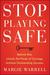 Stop Playing Safe: Unlock the Power of Courage to Achieve Outstanding Success in Career and Working Life