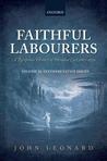 Faithful Labourers: A Reception History of Paradise Lost, 1667-1970: Volume I: Style and Genre; Volume II: Interpretative Issues Faithful Labourers: A Reception History of Paradise Lost, 1667-1970: Volume I: Style and Genre; Volume II: Interpretative Issues