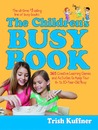 The Children's Busy Book: 365 Creative Games and Activities to Keep Your 7- to 9-year Old Busy