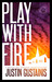 Play with Fire by Justin Gustainis