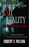 Exit Reality by Robert S.  Wilson
