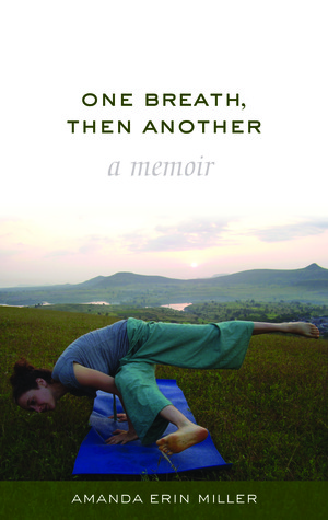 One Breath, Then Another by Amanda Erin Miller