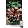 Send Me No Flowers