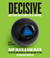 Decisive by Chip Heath